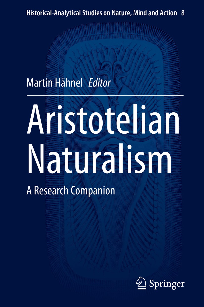Titlebook: Aristotelian Naturalism; A Research Companion Martin Hähnel Book 2020 Springer Nature Switzerland AG 2020 Hurthouse Neoaristotelian Ethics Titlebook: Aristotelian Naturalism; A Research Companion Martin Hähnel Book 2020 Springer Nature Switzerland AG 2020 Hurthouse Neoaristotelian Ethics