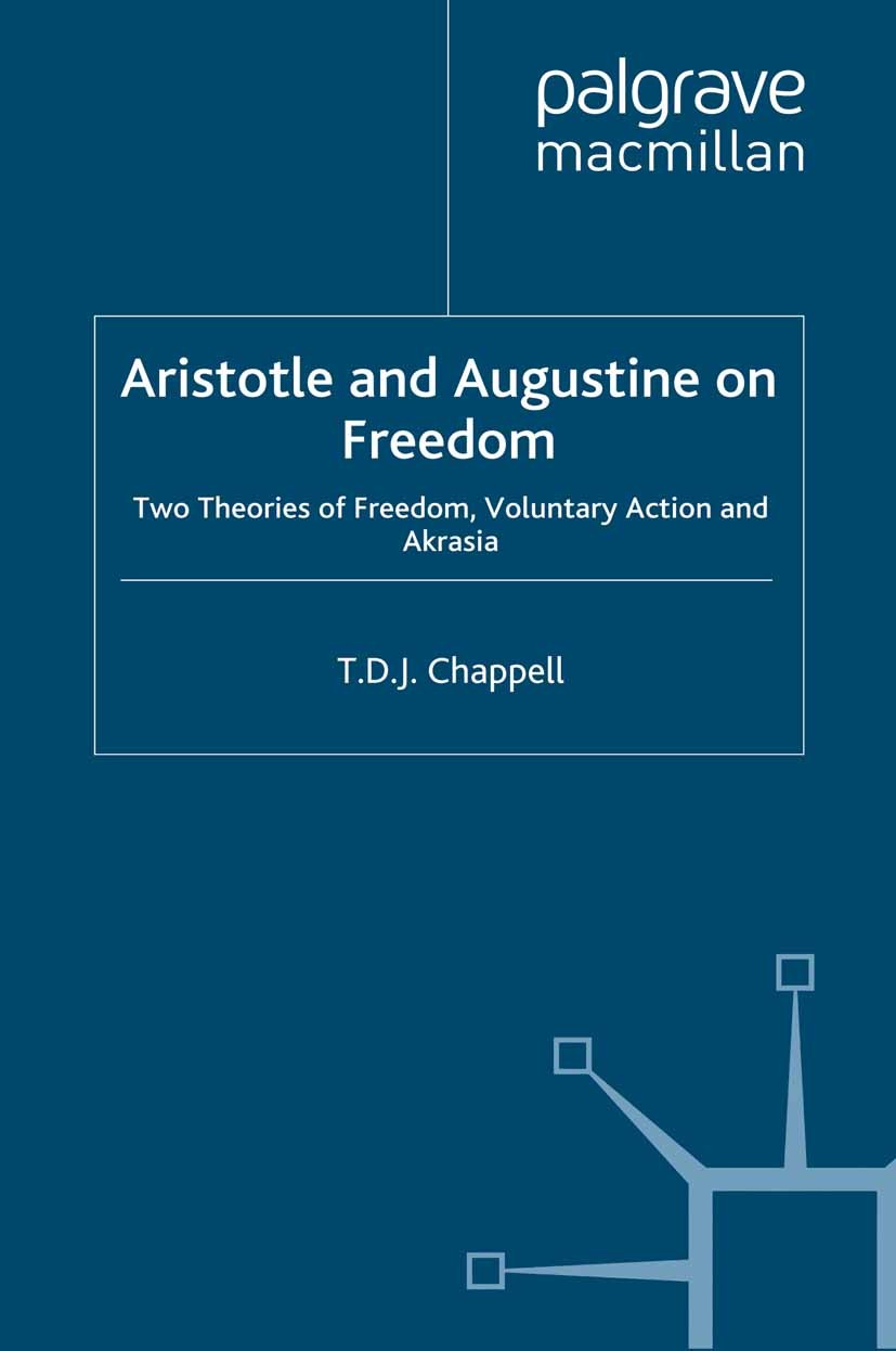 Titlebook: Aristotle and Augustine on Freedom; Two Theories of Free T. D. J. Chappell Book 1995 Palgrave Macmillan, a division of Macmillan Publishers Titlebook: Aristotle and Augustine on Freedom; Two Theories of Free T. D. J. Chappell Book 1995 Palgrave Macmillan, a division of Macmillan Publishers