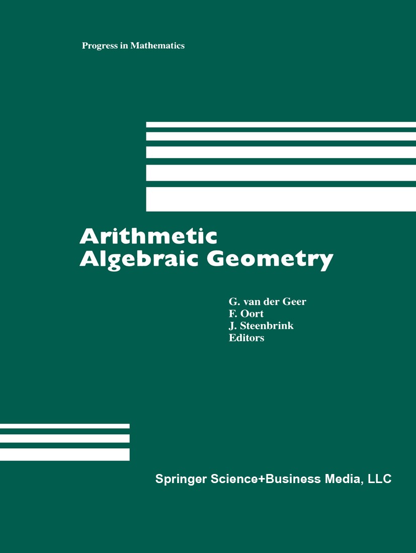 Titlebook: Arithmetic Algebraic Geometry; G. Geer,F. Oort,J. Steenbrink Book 1991 Springer Science+Business Media New York 1991 Algebraic K-theory.Ar Titlebook: Arithmetic Algebraic Geometry; G. Geer,F. Oort,J. Steenbrink Book 1991 Springer Science+Business Media New York 1991 Algebraic K-theory.Ar