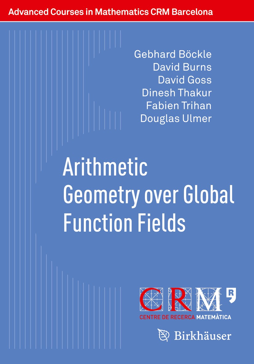 Titlebook: Arithmetic Geometry over Global Function Fields; Gebhard Böckle,David Burns,Douglas Ulmer,Francesc Textbook 2014 Springer Basel 2014 Drin Titlebook: Arithmetic Geometry over Global Function Fields; Gebhard Böckle,David Burns,Douglas Ulmer,Francesc Textbook 2014 Springer Basel 2014 Drin