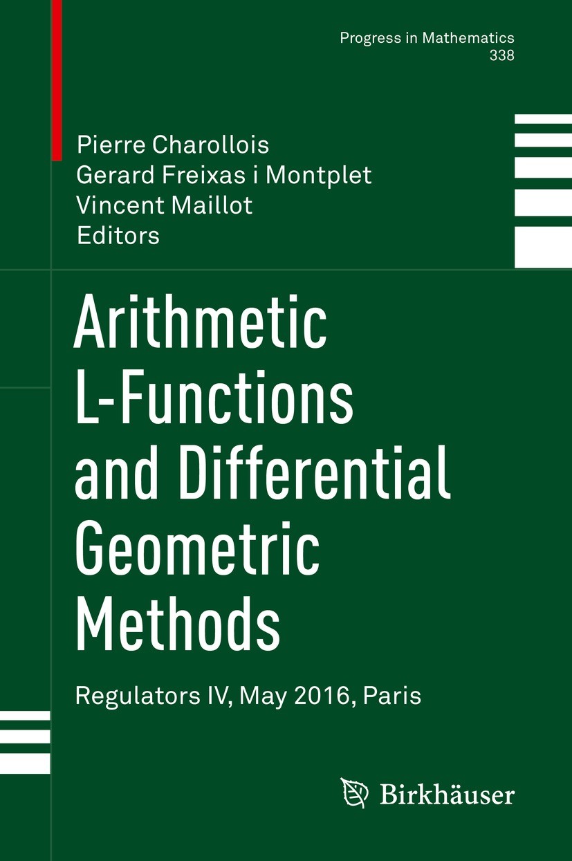Titlebook: Arithmetic L-Functions and Differential Geometric Methods; Regulators IV, May 2 Pierre Charollois,Gerard Freixas i Montplet,Vincen Conferen Titlebook: Arithmetic L-Functions and Differential Geometric Methods; Regulators IV, May 2 Pierre Charollois,Gerard Freixas i Montplet,Vincen Conferen