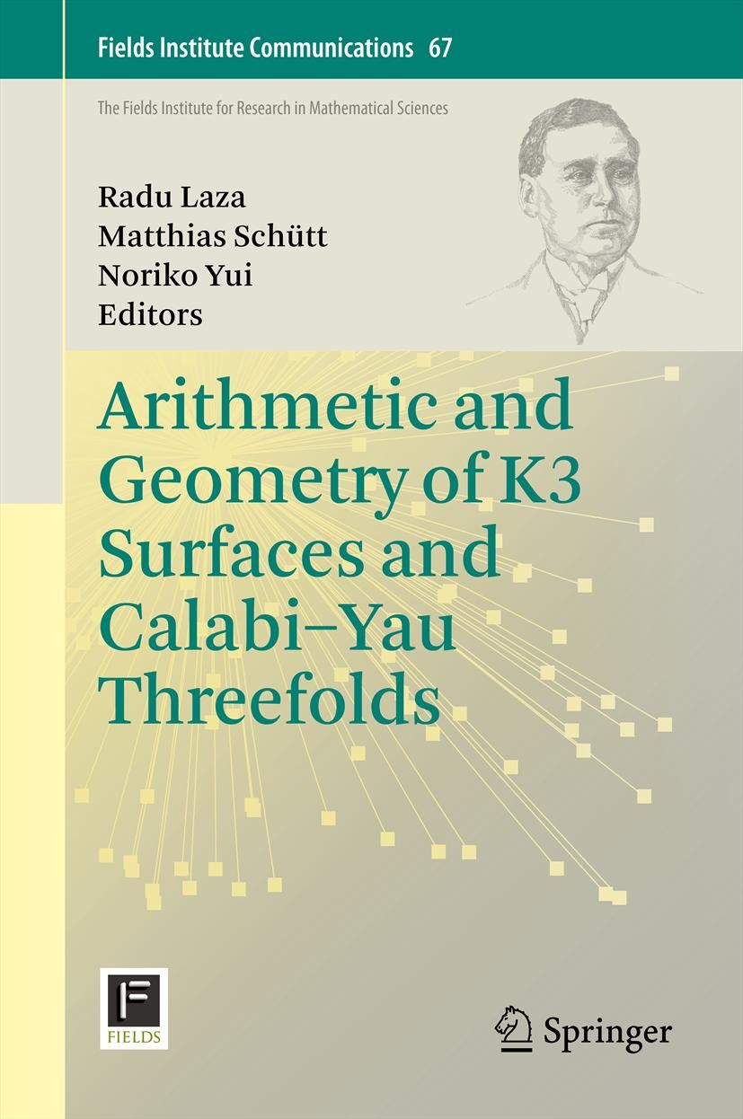 Titlebook: Arithmetic and Geometry of K3 Surfaces and Calabi–Yau Threefolds; Radu Laza,Matthias Schütt,Noriko Yui Book 2013 Springer Science+Business Titlebook: Arithmetic and Geometry of K3 Surfaces and Calabi–Yau Threefolds; Radu Laza,Matthias Schütt,Noriko Yui Book 2013 Springer Science+Business