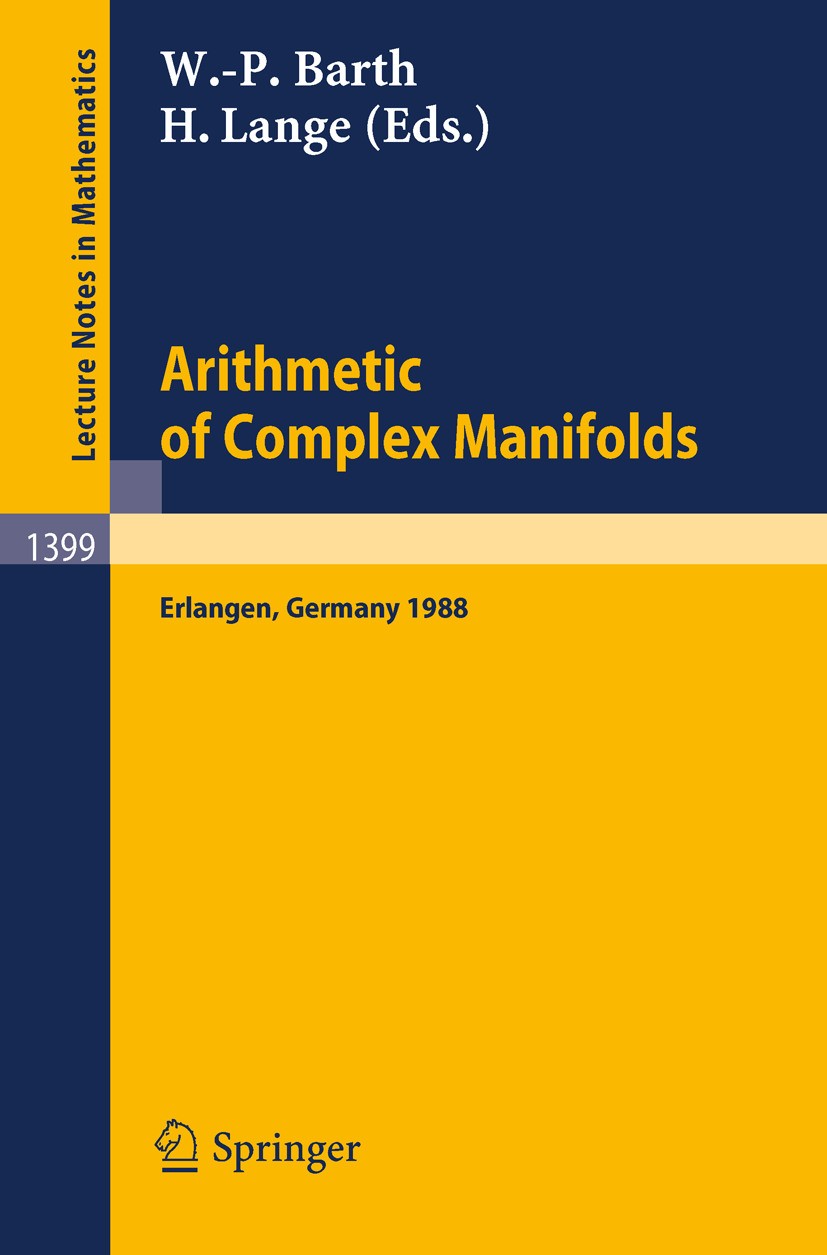 Titlebook: Arithmetic of Complex Manifolds; Proceedings of a Con Wolf-P. Barth,Herbert Lange Conference proceedings 1989 Springer-Verlag Berlin Heidel Titlebook: Arithmetic of Complex Manifolds; Proceedings of a Con Wolf-P. Barth,Herbert Lange Conference proceedings 1989 Springer-Verlag Berlin Heidel