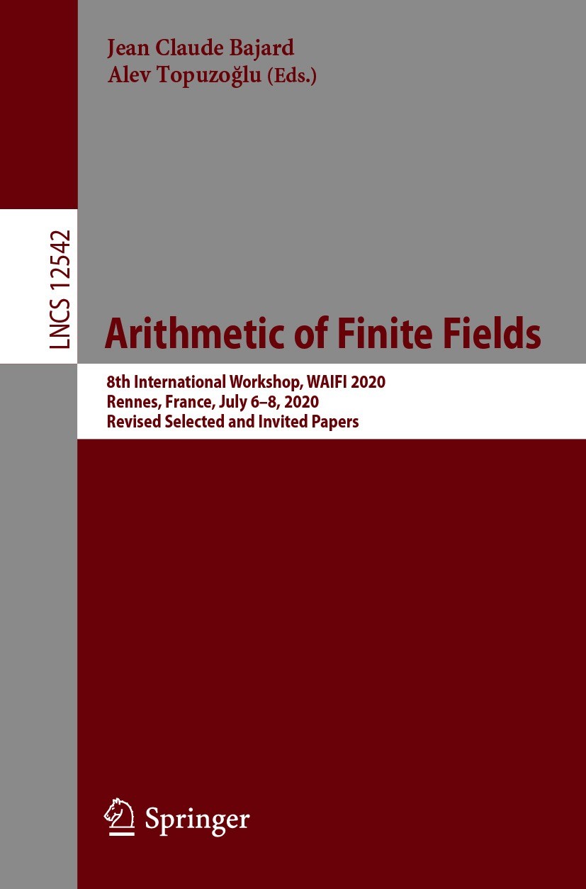 Titlebook: Arithmetic of Finite Fields; 8th International Wo Jean Claude Bajard,Alev Topuzoğlu Conference proceedings 2021 Springer Nature Switzerland Titlebook: Arithmetic of Finite Fields; 8th International Wo Jean Claude Bajard,Alev Topuzoğlu Conference proceedings 2021 Springer Nature Switzerland