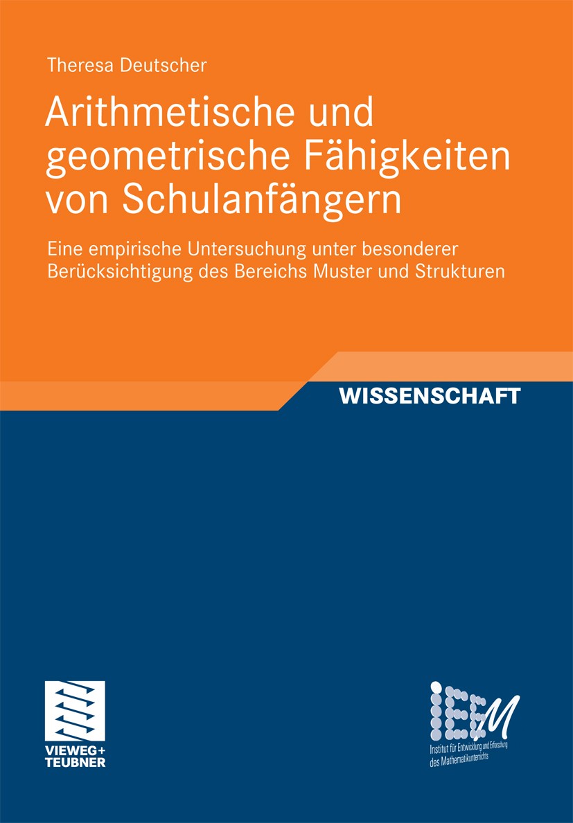 Titlebook: Arithmetische und geometrische Fähigkeiten von Schulanfängern; Eine empirische Unte Theresa Deutscher Book 2012 Vieweg+Teubner Verlag | Spr Titlebook: Arithmetische und geometrische Fähigkeiten von Schulanfängern; Eine empirische Unte Theresa Deutscher Book 2012 Vieweg+Teubner Verlag | Spr