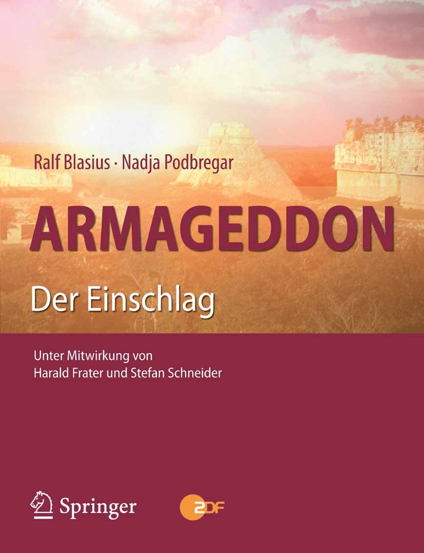 Titlebook: Armageddon; Der Einschlag Ralf Blasius,Nadja Podbregar,Stefan Schneider Book 2007Latest edition Springer-Verlag Berlin Heidelberg 2007 Aste Titlebook: Armageddon; Der Einschlag Ralf Blasius,Nadja Podbregar,Stefan Schneider Book 2007Latest edition Springer-Verlag Berlin Heidelberg 2007 Aste