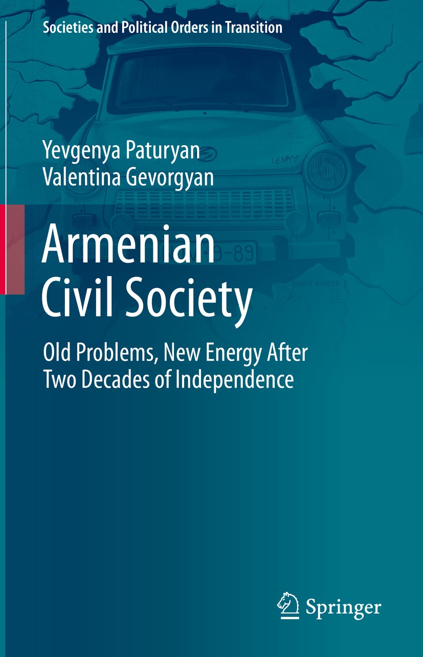 Titlebook: Armenian Civil Society; Old Problems, New En Yevgenya Paturyan,Valentina Gevorgyan Book 2021 Springer Nature Switzerland AG 2021 Armenian c Titlebook: Armenian Civil Society; Old Problems, New En Yevgenya Paturyan,Valentina Gevorgyan Book 2021 Springer Nature Switzerland AG 2021 Armenian c