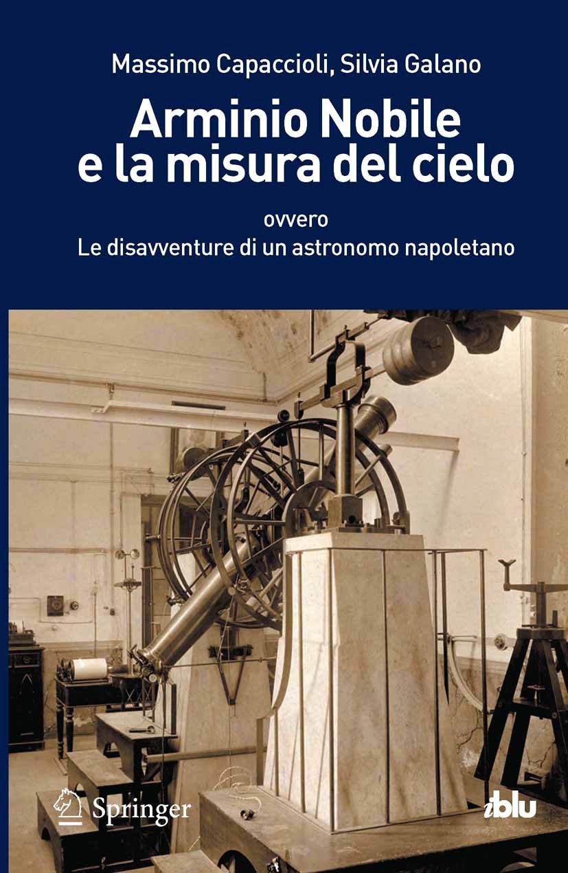 Titlebook: Arminio Nobile e la misura del cielo; ovvero Le disavventu Massimo Capaccioli,Silvia Galano Book 2012 Springer-Verlag Italia 2012 Astronomi Titlebook: Arminio Nobile e la misura del cielo; ovvero Le disavventu Massimo Capaccioli,Silvia Galano Book 2012 Springer-Verlag Italia 2012 Astronomi