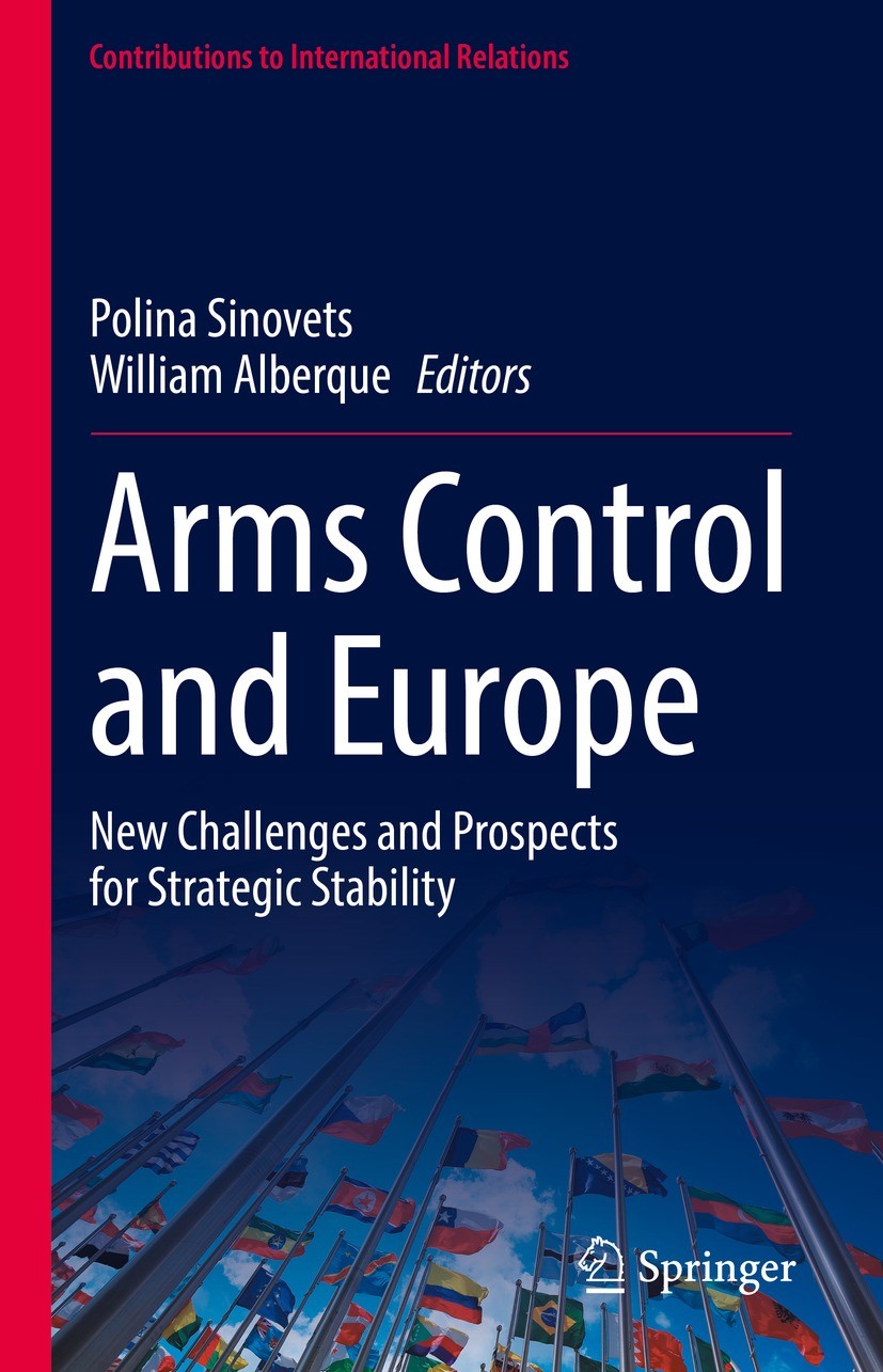 Titlebook: Arms Control and Europe; New Challenges and P Polina Sinovets,William Alberque Book 2022 The Editor(s) (if applicable) and The Author(s), u Titlebook: Arms Control and Europe; New Challenges and P Polina Sinovets,William Alberque Book 2022 The Editor(s) (if applicable) and The Author(s), u