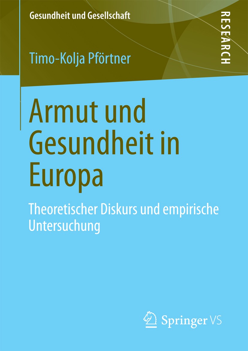 Titlebook: Armut und Gesundheit in Europa; Theoretischer Diskur Timo-Kolja Pförtner Book 2013 Springer Fachmedien Wiesbaden 2013 Gesundheitliche Ungle Titlebook: Armut und Gesundheit in Europa; Theoretischer Diskur Timo-Kolja Pförtner Book 2013 Springer Fachmedien Wiesbaden 2013 Gesundheitliche Ungle