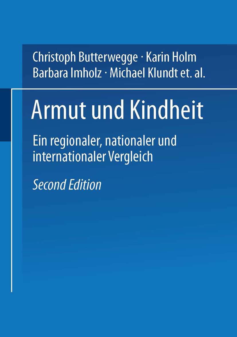 Titlebook: Armut und Kindheit; Ein regionaler, nati Christoph Butterwegge,Karin Holm,Matthias Zeng Book 2004Latest edition Springer Fachmedien Wiesbad Titlebook: Armut und Kindheit; Ein regionaler, nati Christoph Butterwegge,Karin Holm,Matthias Zeng Book 2004Latest edition Springer Fachmedien Wiesbad