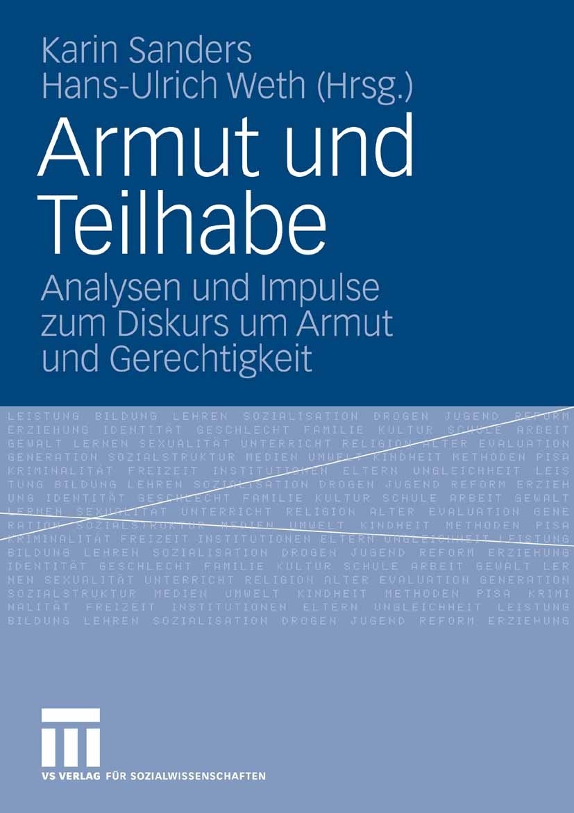Titlebook: Armut und Teilhabe; Analysen und Impulse Karin Sanders,Hans-Ulrich Weth Book 2008 VS Verlag für Sozialwissenschaften | Springer Fachmedien Titlebook: Armut und Teilhabe; Analysen und Impulse Karin Sanders,Hans-Ulrich Weth Book 2008 VS Verlag für Sozialwissenschaften | Springer Fachmedien