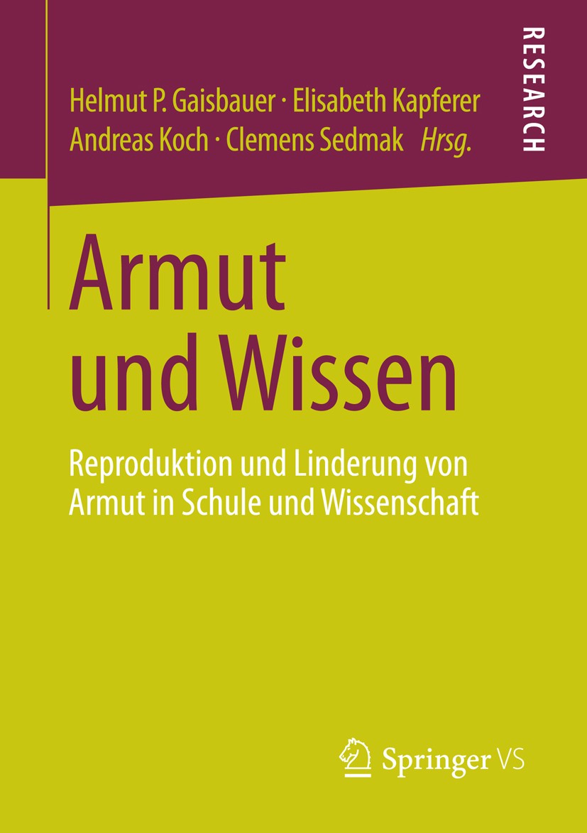 Titlebook: Armut und Wissen; Reproduktion und Lin Helmut P. Gaisbauer,Elisabeth Kapferer,Clemens Sed Book 2013 Springer Fachmedien Wiesbaden 2013 Titlebook: Armut und Wissen; Reproduktion und Lin Helmut P. Gaisbauer,Elisabeth Kapferer,Clemens Sed Book 2013 Springer Fachmedien Wiesbaden 2013