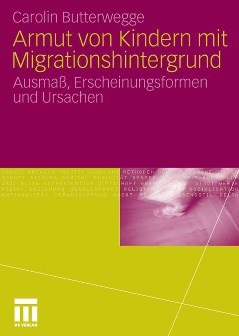 Titlebook: Armut von Kindern mit Migrationshintergrund; Ausmaß, Erscheinungs Carolin Butterwegge Book 2010 VS Verlag für Sozialwissenschaften | Spring Titlebook: Armut von Kindern mit Migrationshintergrund; Ausmaß, Erscheinungs Carolin Butterwegge Book 2010 VS Verlag für Sozialwissenschaften | Spring