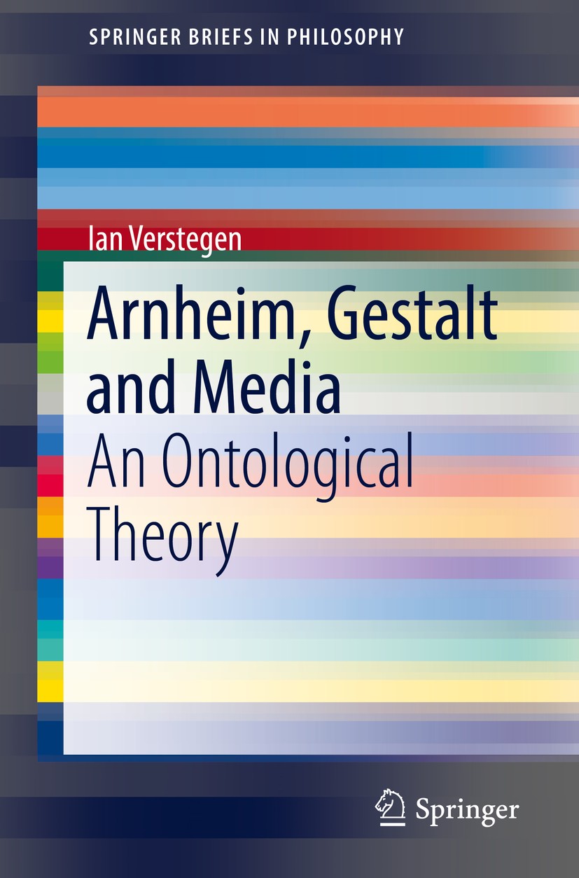 Titlebook: Arnheim, Gestalt and Media; An Ontological Theor Ian Verstegen Book 2018 The Author(s), under exclusive licence to Springer Nature Switzerl Titlebook: Arnheim, Gestalt and Media; An Ontological Theor Ian Verstegen Book 2018 The Author(s), under exclusive licence to Springer Nature Switzerl