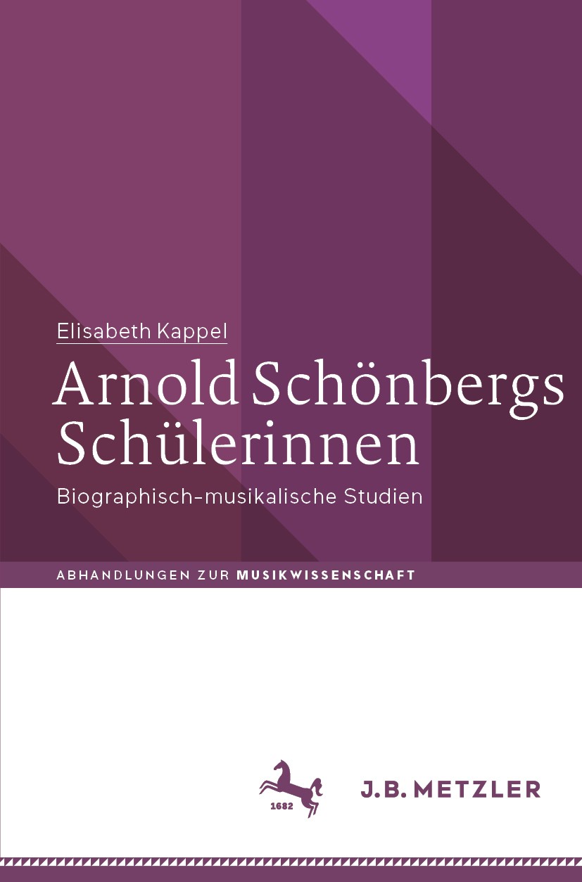 Titlebook: Arnold Schönbergs Schülerinnen; Biographisch-musikal Elisabeth Kappel Book 2019 Springer-Verlag GmbH Deutschland, ein Teil von Springer Nat Titlebook: Arnold Schönbergs Schülerinnen; Biographisch-musikal Elisabeth Kappel Book 2019 Springer-Verlag GmbH Deutschland, ein Teil von Springer Nat