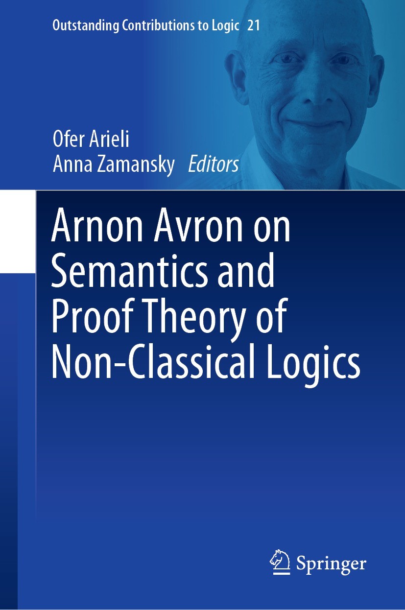Titlebook: Arnon Avron on Semantics and Proof Theory of Non-Classical Logics; Ofer Arieli,Anna Zamansky Book 2021 The Editor(s) (if applicable) and T Titlebook: Arnon Avron on Semantics and Proof Theory of Non-Classical Logics; Ofer Arieli,Anna Zamansky Book 2021 The Editor(s) (if applicable) and T