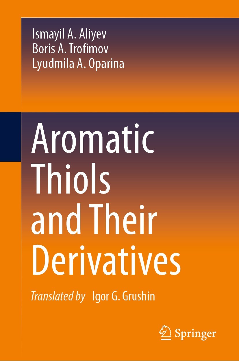 Titlebook: Aromatic Thiols and Their Derivatives; Ismayil A. Aliyev,Boris A. Trofimov,Lyudmila A. Op Book 2021 The Editor(s) (if applicable) and The Titlebook: Aromatic Thiols and Their Derivatives; Ismayil A. Aliyev,Boris A. Trofimov,Lyudmila A. Op Book 2021 The Editor(s) (if applicable) and The