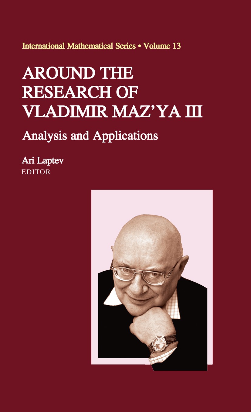 Titlebook: Around the Research of Vladimir Maz‘ya III; Analysis and Applica Ari Laptev Book 2010 Springer-Verlag New York 2010 Asymptotics.Derivative. Titlebook: Around the Research of Vladimir Maz‘ya III; Analysis and Applica Ari Laptev Book 2010 Springer-Verlag New York 2010 Asymptotics.Derivative.