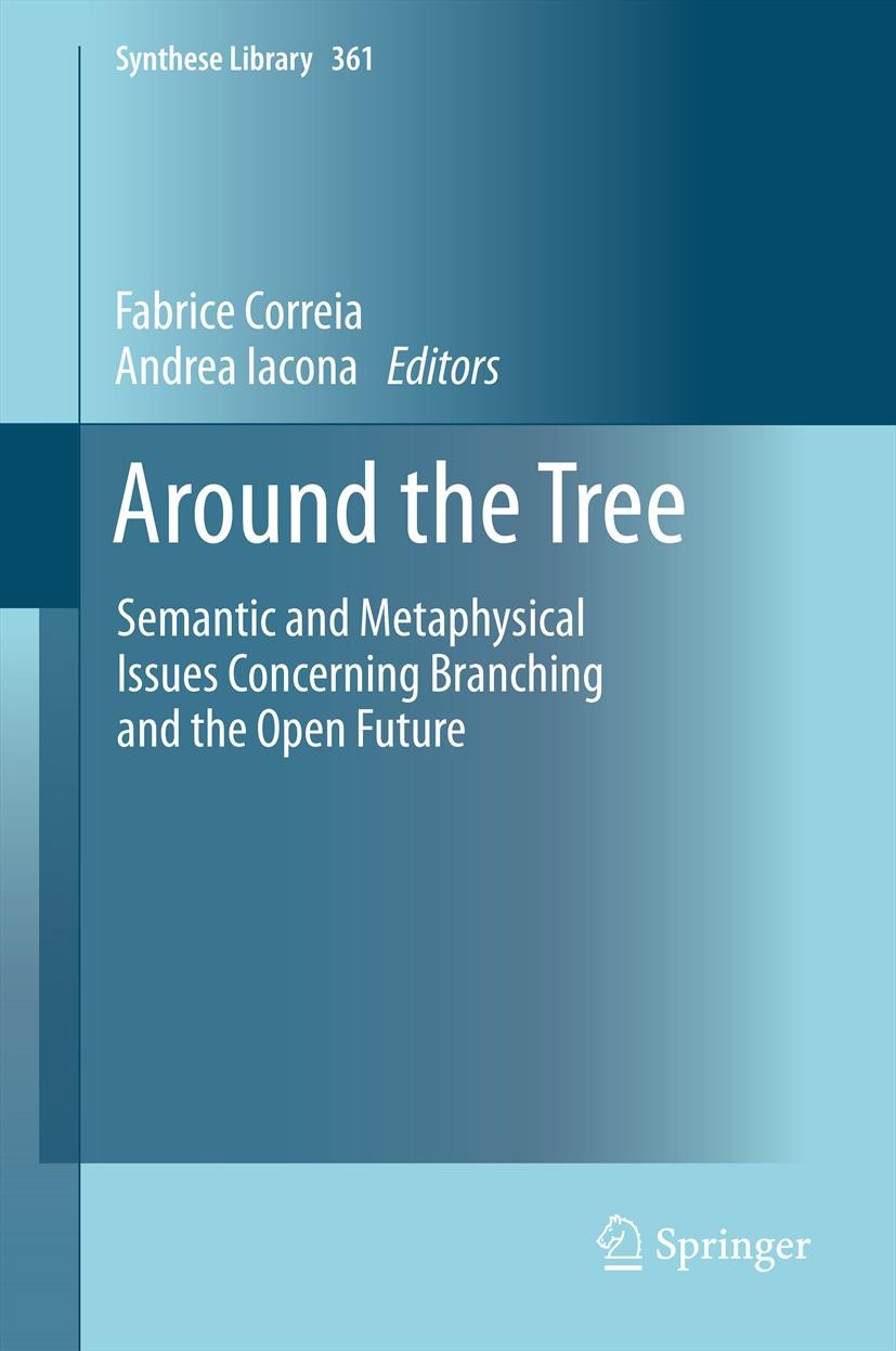 Titlebook: Around the Tree; Semantic and Metaphy Fabrice Correia,Andrea Iacona Book 2013 Springer Science+Business Media Dordrecht 2013 Actual future. Titlebook: Around the Tree; Semantic and Metaphy Fabrice Correia,Andrea Iacona Book 2013 Springer Science+Business Media Dordrecht 2013 Actual future.