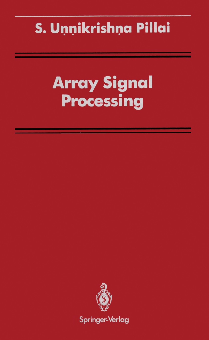 Titlebook: Array Signal Processing; S. Uṇṇikrishṇa Pillai,C. S. Burrus (Professor and Book 1989 Springer-Verlag New York Inc. 1989 Signal.detection. Titlebook: Array Signal Processing; S. Uṇṇikrishṇa Pillai,C. S. Burrus (Professor and Book 1989 Springer-Verlag New York Inc. 1989 Signal.detection.