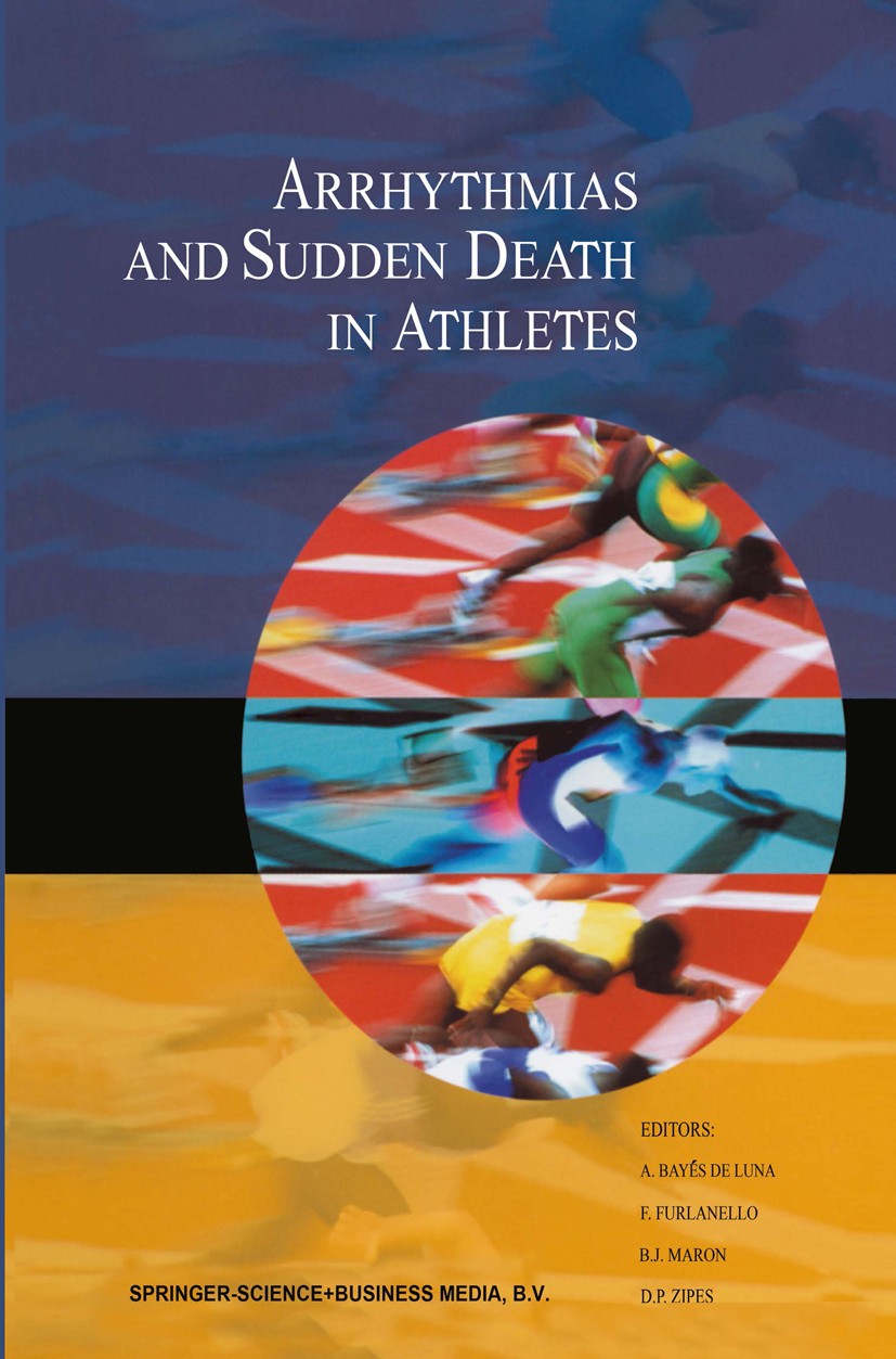 Titlebook: Arrhythmias and Sudden Death in Athletes; A. Bayés Luna,F. Furlanello,D. P. Zipes Book 2000 Springer Science+Business Media Dordrecht 2000 Titlebook: Arrhythmias and Sudden Death in Athletes; A. Bayés Luna,F. Furlanello,D. P. Zipes Book 2000 Springer Science+Business Media Dordrecht 2000