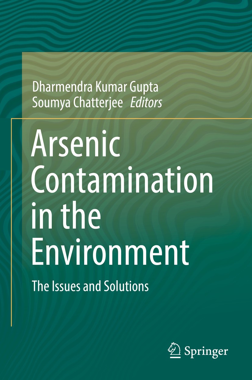 Titlebook: Arsenic Contamination in the Environment; The Issues and Solut Dharmendra Kumar Gupta,Soumya Chatterjee Book 2017 Springer International Pu Titlebook: Arsenic Contamination in the Environment; The Issues and Solut Dharmendra Kumar Gupta,Soumya Chatterjee Book 2017 Springer International Pu