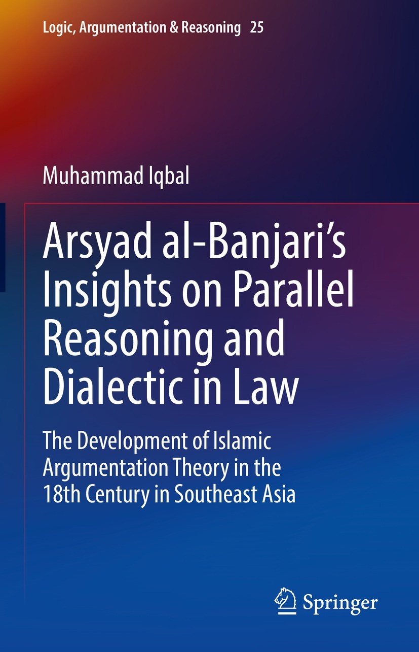 Titlebook: Arsyad al-Banjari’s Insights on Parallel Reasoning and Dialectic in Law; The Development of I Muhammad Iqbal Book 2022 The Editor(s) (if ap Titlebook: Arsyad al-Banjari’s Insights on Parallel Reasoning and Dialectic in Law; The Development of I Muhammad Iqbal Book 2022 The Editor(s) (if ap