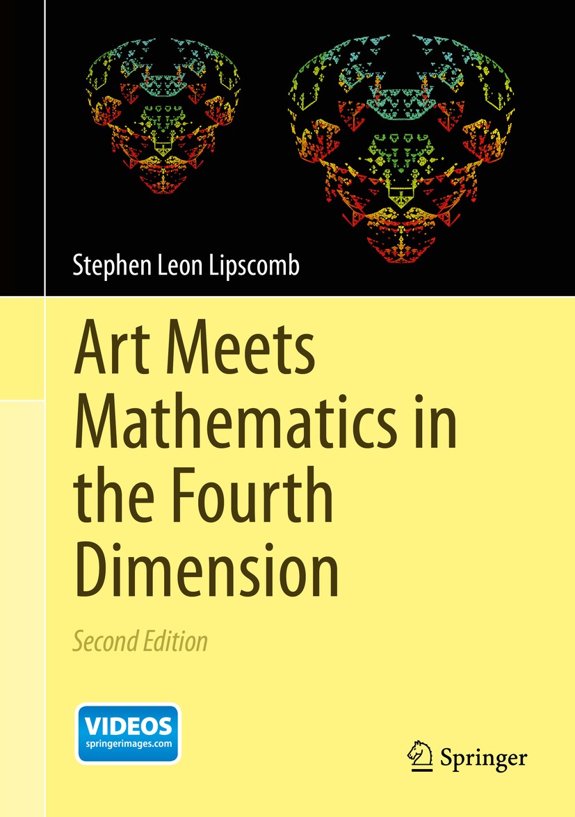 Titlebook: Art Meets Mathematics in the Fourth Dimension; Stephen Leon Lipscomb Book 2014Latest edition Springer International Publishing Switzerland Titlebook: Art Meets Mathematics in the Fourth Dimension; Stephen Leon Lipscomb Book 2014Latest edition Springer International Publishing Switzerland
