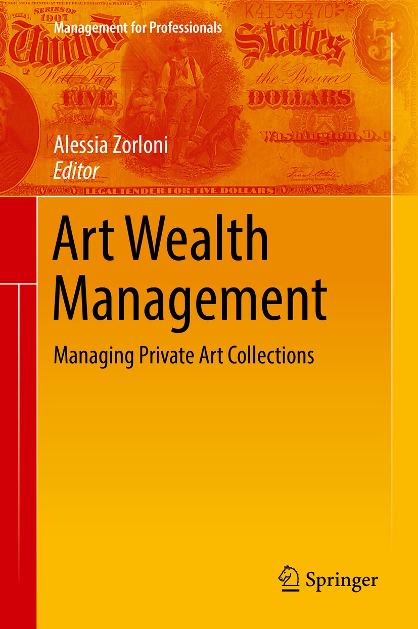 Titlebook: Art Wealth Management; Managing Private Art Alessia Zorloni Book 2016 Springer International Publishing Switzerland 2016 Art Advisory.Art C Titlebook: Art Wealth Management; Managing Private Art Alessia Zorloni Book 2016 Springer International Publishing Switzerland 2016 Art Advisory.Art C