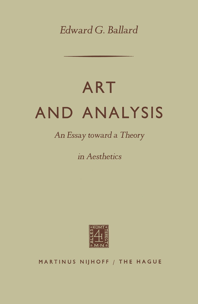 Titlebook: Art and Analysis; An Essay toward a Th Edward G. Ballard Book 1957 Springer Science + Business Media B.V. 1957 aesthetics.concept.experienc Titlebook: Art and Analysis; An Essay toward a Th Edward G. Ballard Book 1957 Springer Science + Business Media B.V. 1957 aesthetics.concept.experienc
