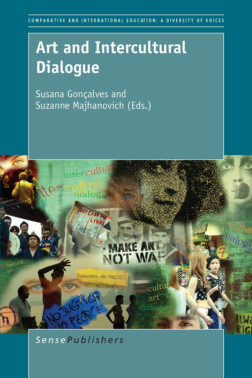 Titlebook: Art and Intercultural Dialogue; Susana Gonçalves,Suzanne Majhanovich Book 2016 SensePublishers-Rotterdam, The Netherlands 2016 art.intercu Titlebook: Art and Intercultural Dialogue; Susana Gonçalves,Suzanne Majhanovich Book 2016 SensePublishers-Rotterdam, The Netherlands 2016 art.intercu