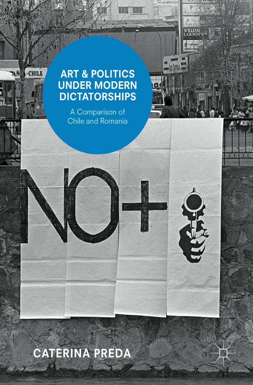 Titlebook: Art and Politics under Modern Dictatorships; A Comparison of Chil Caterina Preda Book 2017 The Editor(s) (if applicable) and The Author(s) Titlebook: Art and Politics under Modern Dictatorships; A Comparison of Chil Caterina Preda Book 2017 The Editor(s) (if applicable) and The Author(s)