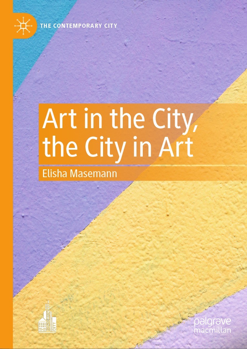 Titlebook: Art in the City, the City in Art; Elisha Masemann Book 2024 The Editor(s) (if applicable) and The Author(s) 2024 Contemporary Art.Urban ar Titlebook: Art in the City, the City in Art; Elisha Masemann Book 2024 The Editor(s) (if applicable) and The Author(s) 2024 Contemporary Art.Urban ar