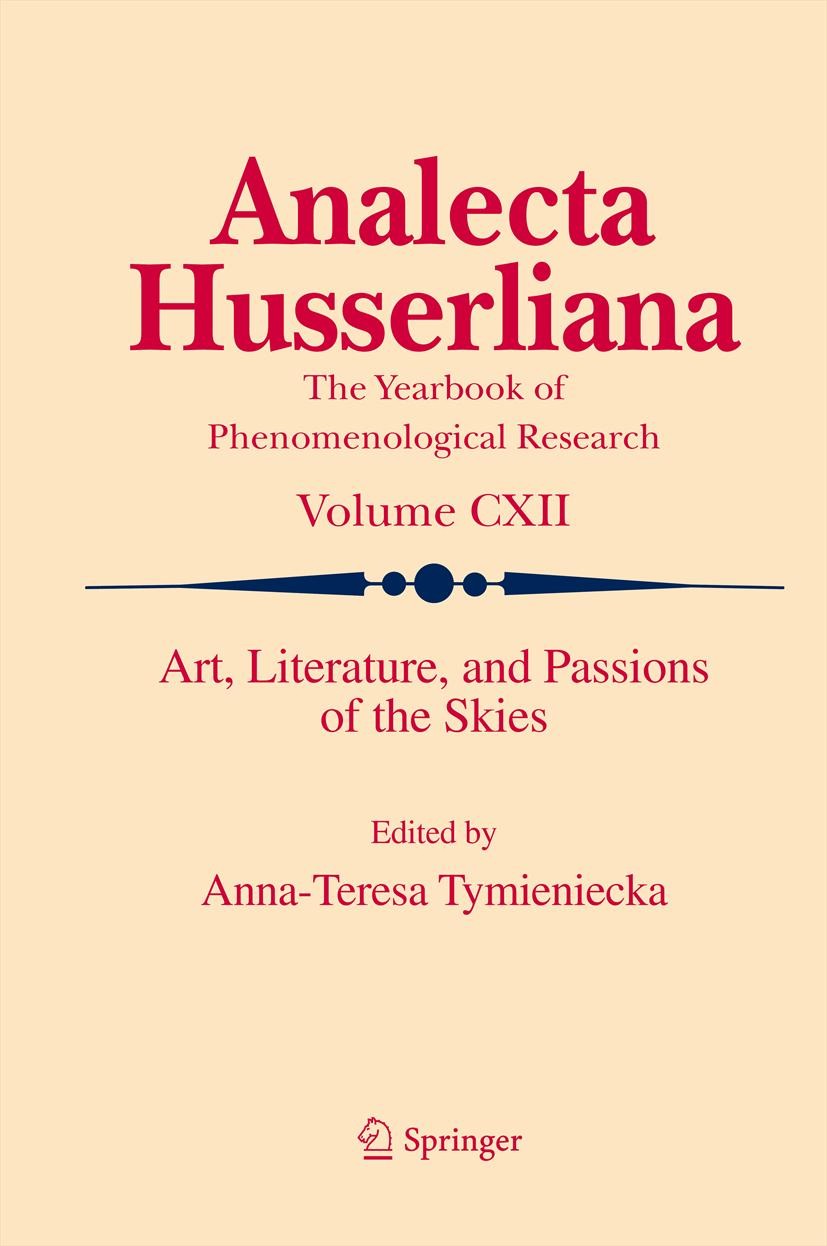 Titlebook: Art, Literature, and Passions of the Skies; Anna Teresa Tymieniecka Book 2012 Springer Science+Business Media Dordrecht 2012 Tymieniecka.a Titlebook: Art, Literature, and Passions of the Skies; Anna Teresa Tymieniecka Book 2012 Springer Science+Business Media Dordrecht 2012 Tymieniecka.a