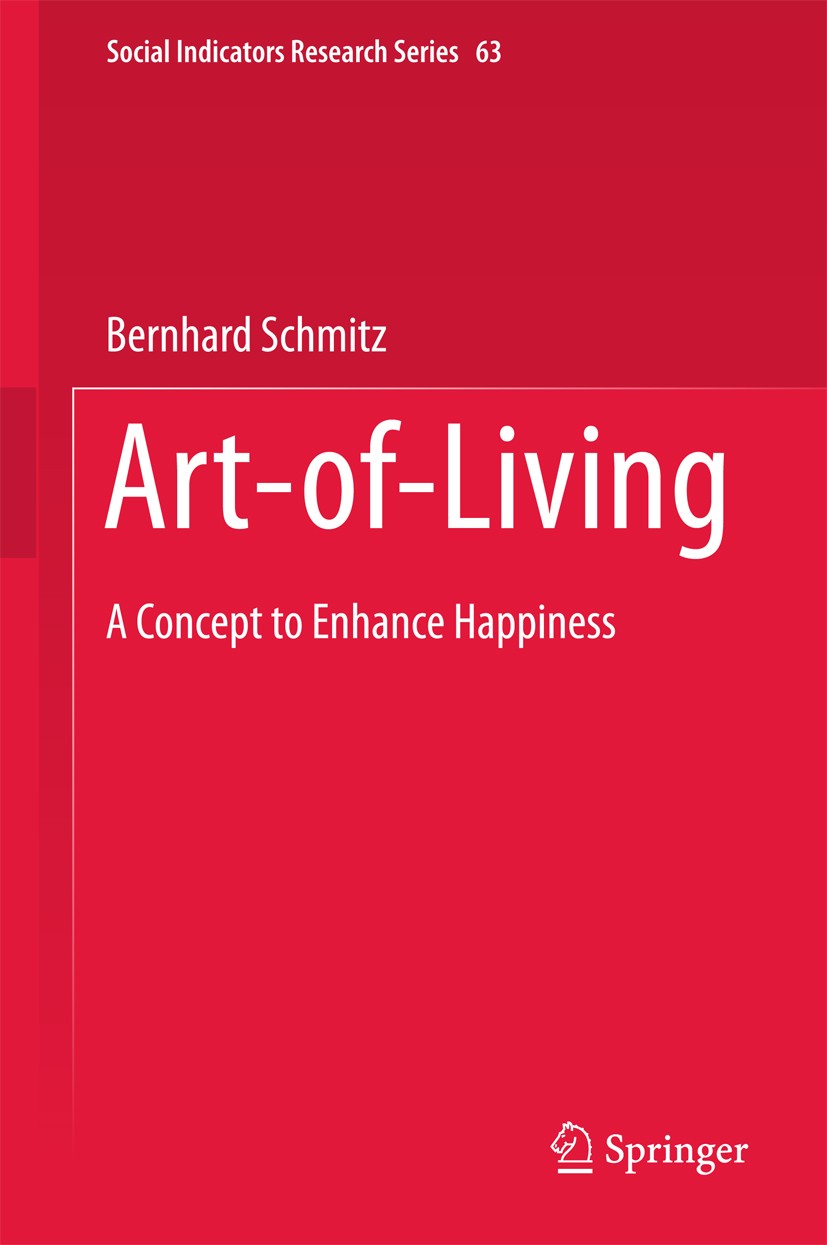 Titlebook: Art-of-Living; A Concept to Enhance Bernhard Schmitz Book 2016 Springer International Publishing Switzerland 2016 Art of Living and Positiv Titlebook: Art-of-Living; A Concept to Enhance Bernhard Schmitz Book 2016 Springer International Publishing Switzerland 2016 Art of Living and Positiv
