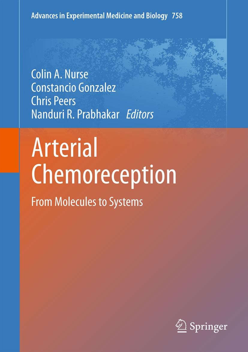 Titlebook: Arterial Chemoreception; From Molecules to Sy Colin A. Nurse,Constancio Gonzalez,Nanduri Prabhak Conference proceedings 2012 The Editor(s) Titlebook: Arterial Chemoreception; From Molecules to Sy Colin A. Nurse,Constancio Gonzalez,Nanduri Prabhak Conference proceedings 2012 The Editor(s)