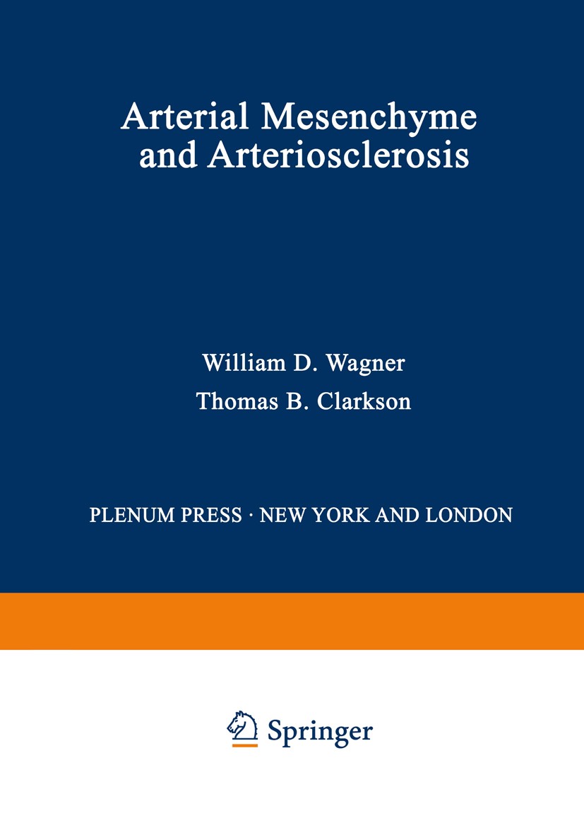 Titlebook: Arterial Mesenchyme and Arteriosclerosis; William D. Wagner,Thomas B. Clarkson Book 1974 The Editor(s) (if applicable) and The Author(s), Titlebook: Arterial Mesenchyme and Arteriosclerosis; William D. Wagner,Thomas B. Clarkson Book 1974 The Editor(s) (if applicable) and The Author(s),