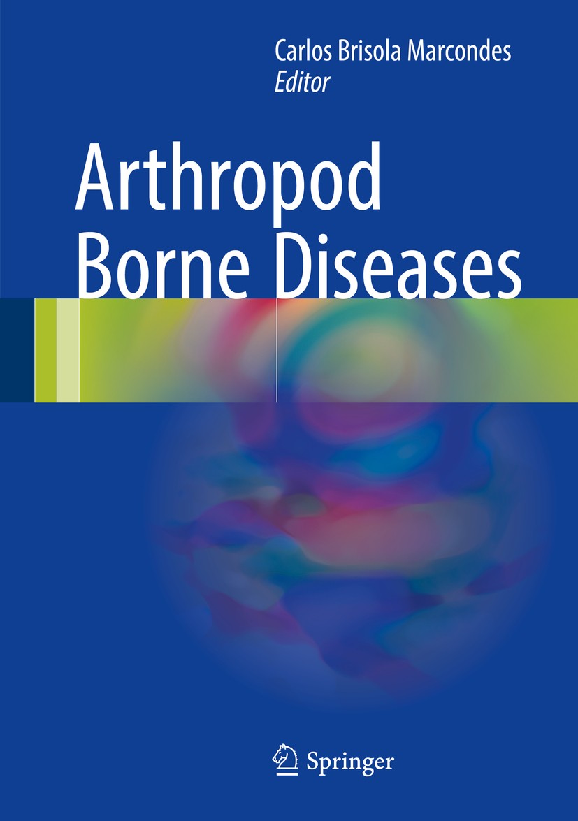 Titlebook: Arthropod Borne Diseases; Carlos Brisola Marcondes Book 2017 Springer International Publishing Switzerland 2017 Arthopods.Entomology.Medic Titlebook: Arthropod Borne Diseases; Carlos Brisola Marcondes Book 2017 Springer International Publishing Switzerland 2017 Arthopods.Entomology.Medic