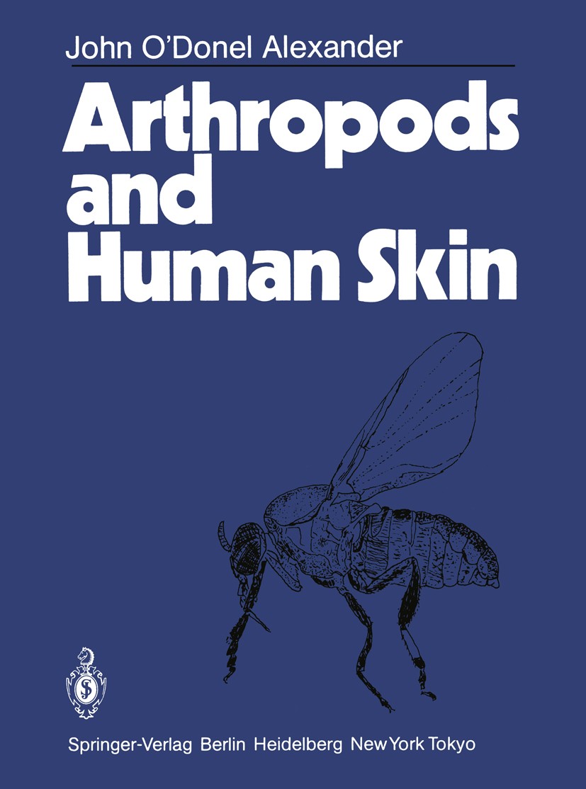 Titlebook: Arthropods and Human Skin; John O’Donel Alexander Book 1984 Springer-Verlag Berlin Heidelberg 1984 Arthropods.dermatology.diagnosis.medica Titlebook: Arthropods and Human Skin; John O’Donel Alexander Book 1984 Springer-Verlag Berlin Heidelberg 1984 Arthropods.dermatology.diagnosis.medica