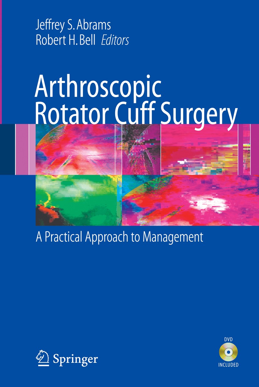 Titlebook: Arthroscopic Rotator Cuff Surgery; A Practical Approach Jeffrey S. Abrams (Clinical Associate Professor, A Book 2008 Springer-Verlag New Yo Titlebook: Arthroscopic Rotator Cuff Surgery; A Practical Approach Jeffrey S. Abrams (Clinical Associate Professor, A Book 2008 Springer-Verlag New Yo