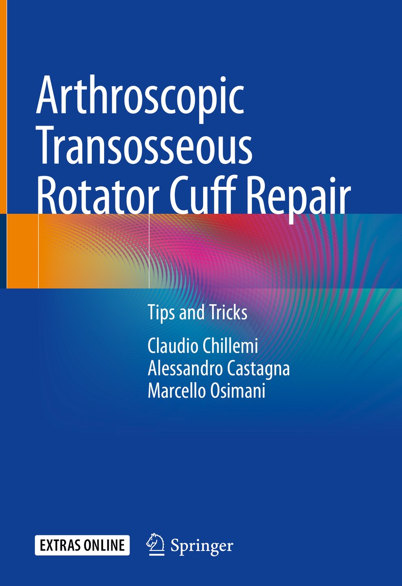 Titlebook: Arthroscopic Transosseous Rotator Cuff Repair; Tips and Tricks Claudio Chillemi,Alessandro Castagna,Marcello Osim Book 2018 Springer Intern Titlebook: Arthroscopic Transosseous Rotator Cuff Repair; Tips and Tricks Claudio Chillemi,Alessandro Castagna,Marcello Osim Book 2018 Springer Intern