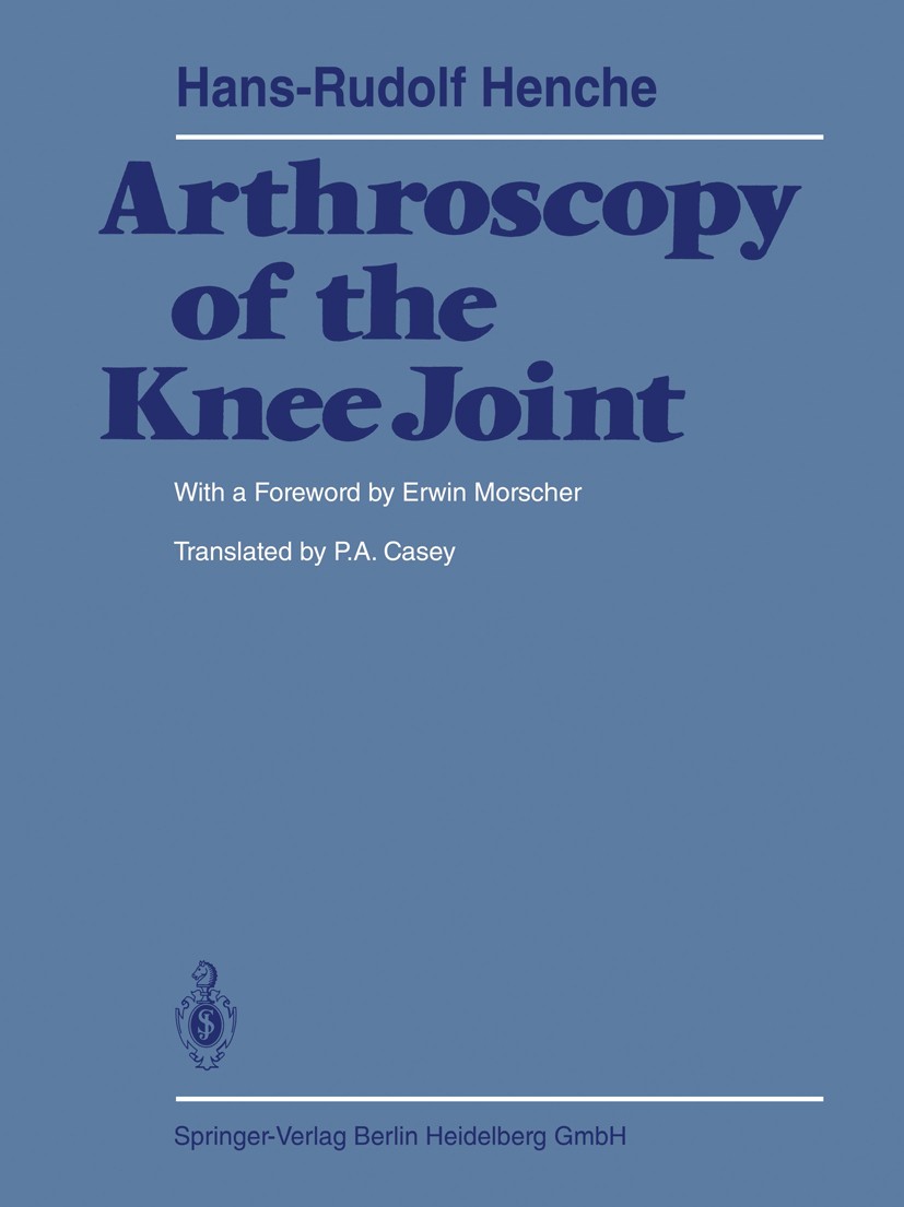 Titlebook: Arthroscopy of the Knee Joint; Hans-Rudolf Henche Book 19801st edition Springer-Verlag Berlin Heidelberg 1980 Instrument.complication.infe Titlebook: Arthroscopy of the Knee Joint; Hans-Rudolf Henche Book 19801st edition Springer-Verlag Berlin Heidelberg 1980 Instrument.complication.infe