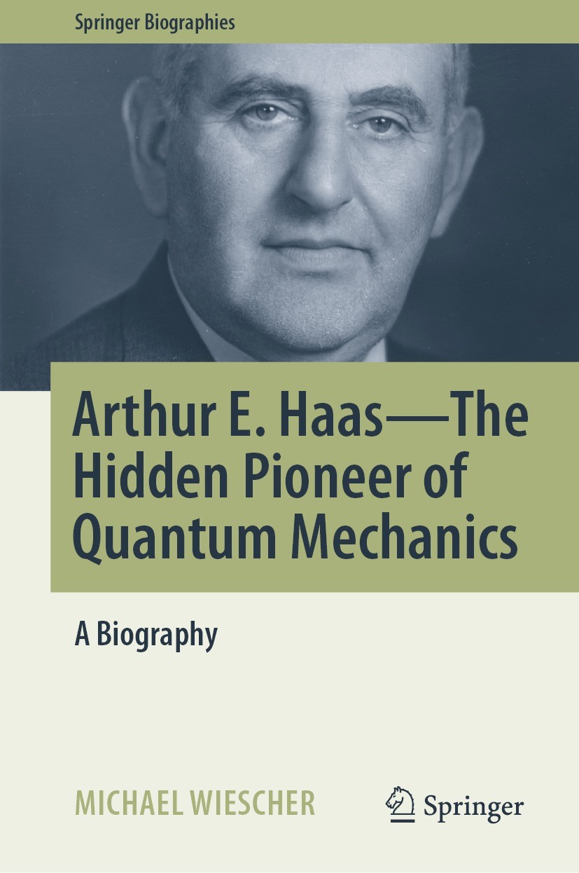 Titlebook: Arthur E. Haas - The Hidden Pioneer of Quantum Mechanics; A Biography Michael Wiescher Book 2021 The Editor(s) (if applicable) and The Auth Titlebook: Arthur E. Haas - The Hidden Pioneer of Quantum Mechanics; A Biography Michael Wiescher Book 2021 The Editor(s) (if applicable) and The Auth