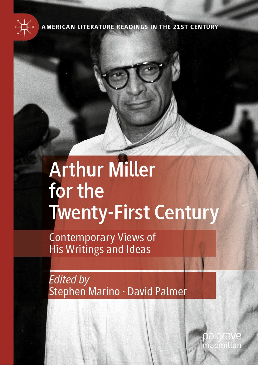 Titlebook: Arthur Miller for the Twenty-First Century; Contemporary Views o Stephen Marino,David Palmer Book 2020 The Editor(s) (if applicable) and Th Titlebook: Arthur Miller for the Twenty-First Century; Contemporary Views o Stephen Marino,David Palmer Book 2020 The Editor(s) (if applicable) and Th