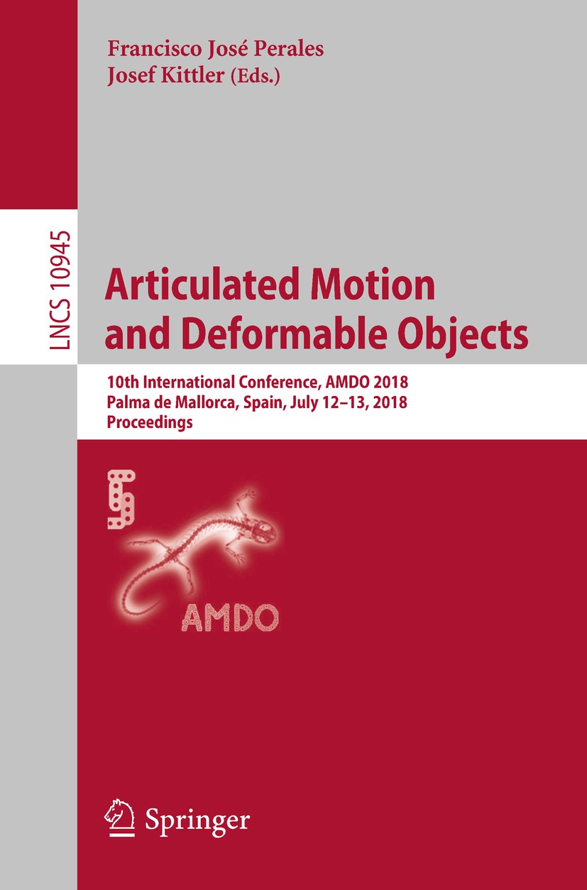 Titlebook: Articulated Motion and Deformable Objects; 10th International C Francisco José Perales,Josef Kittler Conference proceedings 2018 Springer I Titlebook: Articulated Motion and Deformable Objects; 10th International C Francisco José Perales,Josef Kittler Conference proceedings 2018 Springer I