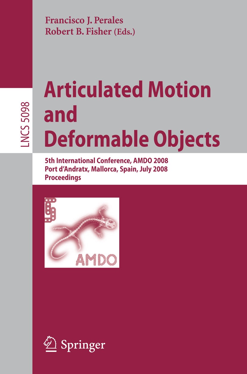 Titlebook: Articulated Motion and Deformable Objects; 5th International Co Francisco J. Perales,Robert B. Fisher Conference proceedings 2008 Springer- Titlebook: Articulated Motion and Deformable Objects; 5th International Co Francisco J. Perales,Robert B. Fisher Conference proceedings 2008 Springer-