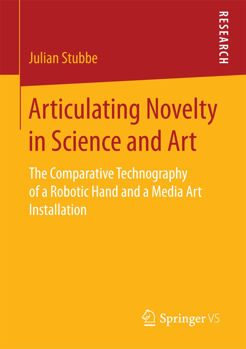 Titlebook: Articulating Novelty in Science and Art; The Comparative Tech Julian Stubbe Book 2017 Springer Fachmedien Wiesbaden GmbH 2017 Innovation So Titlebook: Articulating Novelty in Science and Art; The Comparative Tech Julian Stubbe Book 2017 Springer Fachmedien Wiesbaden GmbH 2017 Innovation So