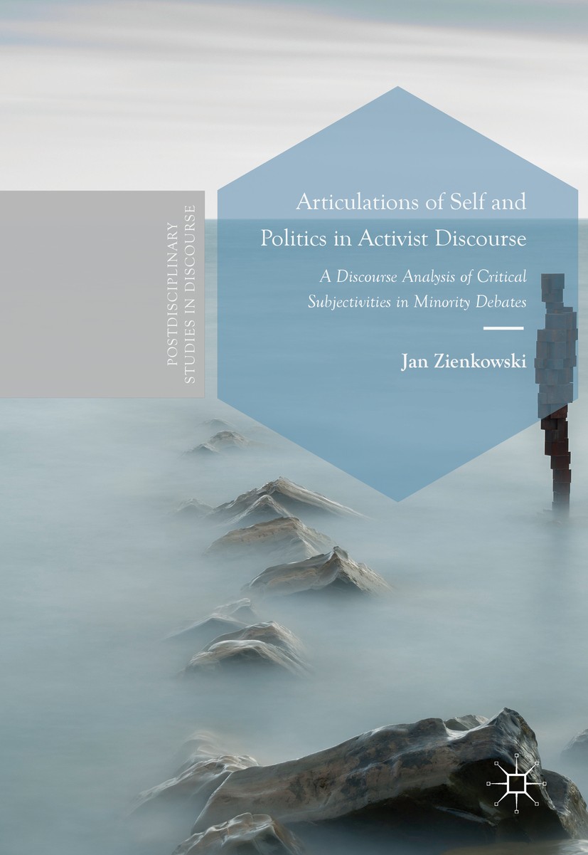 Titlebook: Articulations of Self and Politics in Activist Discourse; A Discourse Analysis Jan Zienkowski Book 2017 The Editor(s) (if applicable) and T Titlebook: Articulations of Self and Politics in Activist Discourse; A Discourse Analysis Jan Zienkowski Book 2017 The Editor(s) (if applicable) and T