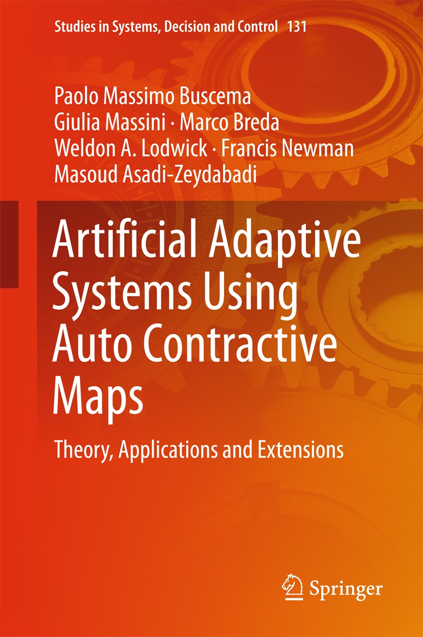 Titlebook: Artificial Adaptive Systems Using Auto Contractive Maps; Theory, Applications Paolo Massimo Buscema,Giulia Massini,Masoud Asadi- Book 2018 Titlebook: Artificial Adaptive Systems Using Auto Contractive Maps; Theory, Applications Paolo Massimo Buscema,Giulia Massini,Masoud Asadi- Book 2018